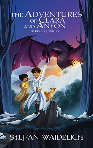 The Adventures of Clara and Anton: The Dragon Fighter on Kindle