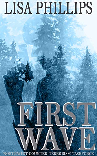 First Wave (Northwest Counter-Terrorism Taskforce Book 1) on Kindle