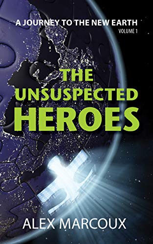 The Unsuspected Heroes: A Visionary & Metaphysical Adventure to the New Earth on Kindle