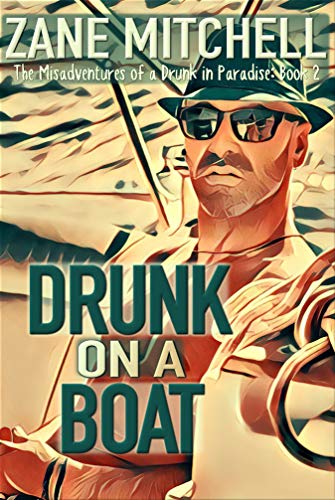 Drunk on a Boat (The Misadventures of a Drunk in Paradise Book 2) on Kindle