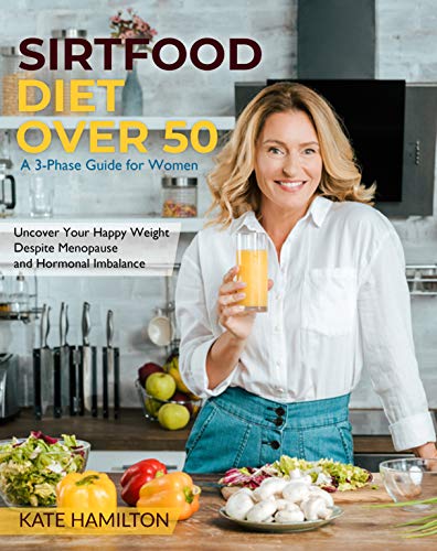 Sirtfood Diet Over 50: A 3-Phase Guide for Women on Kindle