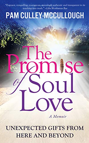 The Promise of Soul Love: Unexpected Gifts from Here and Beyond on Kindle