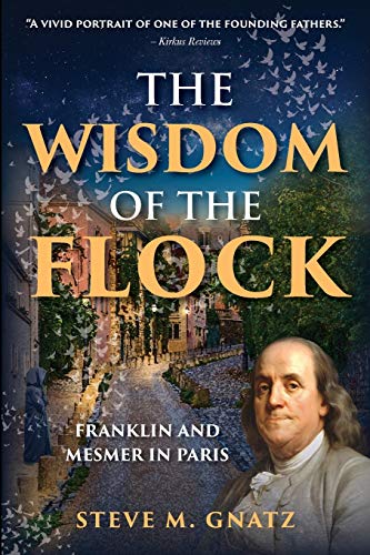 The Wisdom of the Flock: Franklin and Mesmer in Paris on Kindle