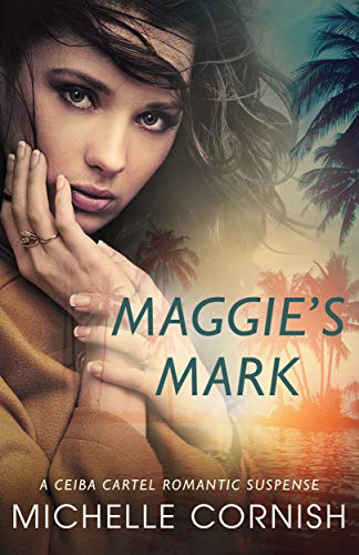 Maggie's Mark (Ceiba Cartel Book 1) on Kindle