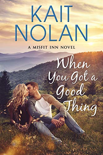 When You Got a Good Thing (The Misfit Inn Book 1) on Kindle
