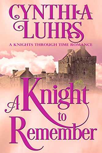 A Knight to Remember (A Knights Through Time Romance Book 1) on Kindle