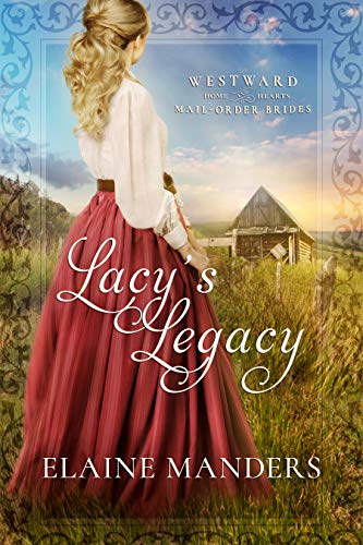 Lacy's Legacy (Westward Home and Hearts Mail-Order Brides Book 1) on Kindle