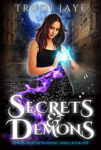 Secrets & Demons (Demon Hunter in Hiding Book 1) on Kindle