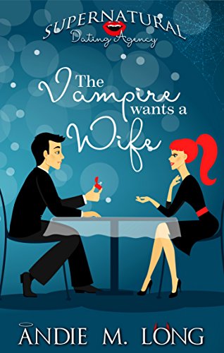The Vampire Wants a Wife (Supernatural Dating Agency Book 1) on Kindle