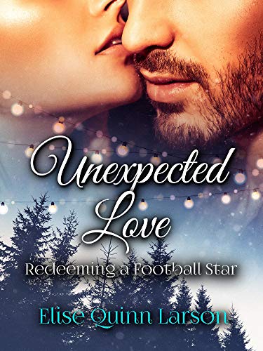 Unexpected Love: Redeeming a Football Star (The Larson Family Saga Book 3) on Kindle