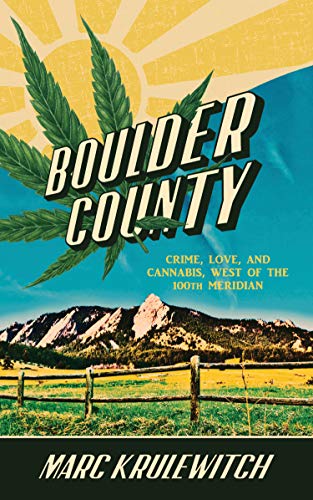 Boulder County: Crime, Love, and Cannabis, West of the 100th Meridian on Kindle