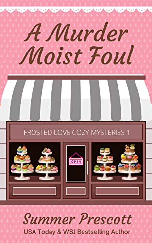 A Murder Moist Foul (Frosted Love Cozy Mysteries Book 1) on Kindle