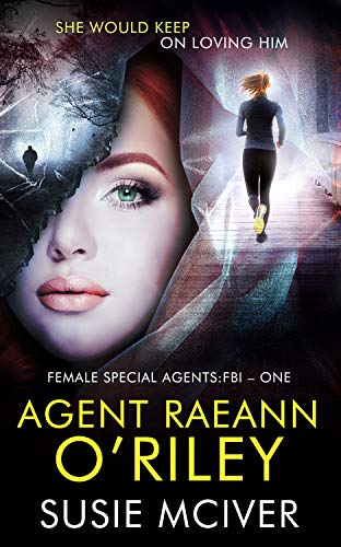 Agent Raeann O'Riley (Female Special Agent: FBI Book 1) on Kindle