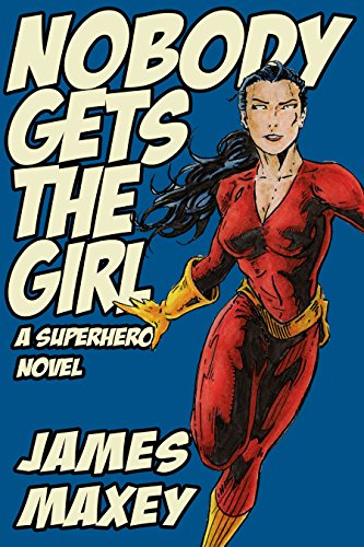 Nobody Gets the Girl (WHOOSH! BAM! POW! Book 1) on Kindle