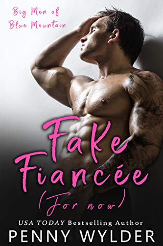 Fake Fiancée (For Now) (Big Men of Blue Mountain Book 1) on Kindle