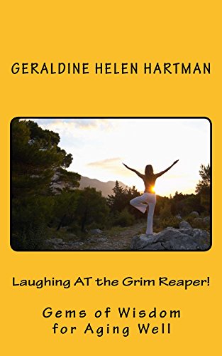 Laughing AT the Grim Reaper!: Gems of Wisdom for Aging Well on Kindle