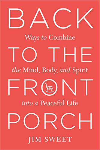 Back to the Front Porch: Ways to Combine the Mind, Body, and Spirit Into a Peaceful Life on Kindle