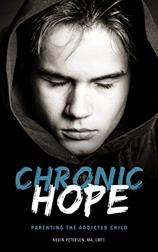 Chronic Hope: Parenting the Addicted Child on Kindle