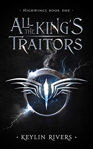 All the King's Traitors (Highwings Book 1) on Kindle