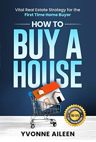 How to Buy a House: Vital Real Estate Strategy for the First Time Home Buyer on Kindle
