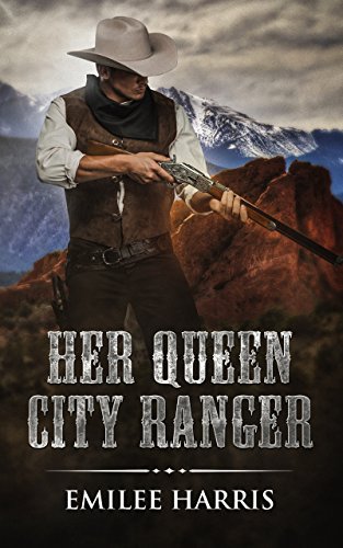 Her Queen City Ranger (Colorado City Series Book 1) on Kindle