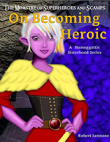 On Becoming Heroic (The Ministry of Superheroes and Scamps Book 1) on Kindle