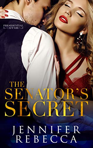 The Senator's Secret (A Presidential Affair Book 1) on Kindle