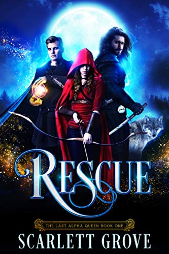 Rescue (The Last Alpha Queen Book 1) on Kindle