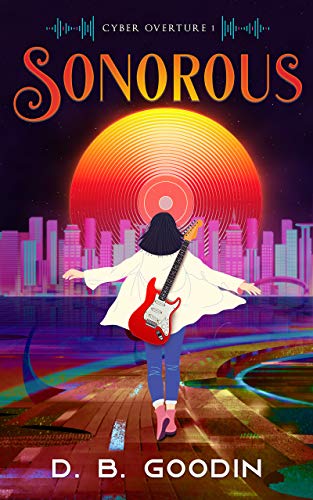 Sonorous: A Cyberpunk Journey into the Fight for Musical Identity (Cyber Overture Book 1) on Kindle