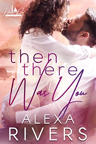 Then There Was You (Haven Bay Book 1) on Kindle