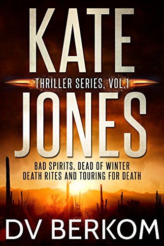 Bad Spirits, Dead of Winter, Death Rites, Touring for Death (The Kate Jones Thriller Series Volume 1) on Kindle