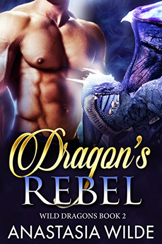 Dragon's Rebel (Wild Dragons Book 2) on Kindle