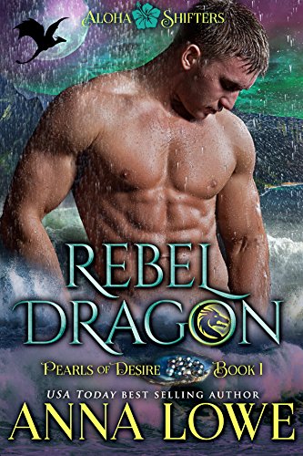 Rebel Dragon (Aloha Shifters: Pearls of Desire Book 1) on Kindle