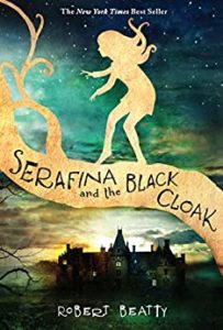 Adventure Books for Kids - Serafina and the Black Cloak by Robert Beatty