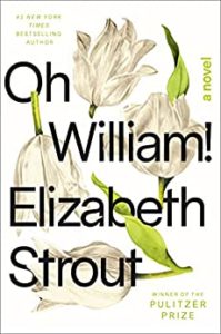 The Best Literary Fiction - Oh William! by Elizabeth Strout