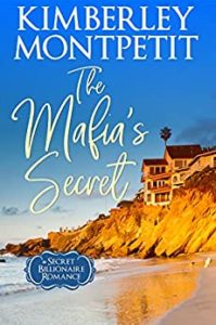 Mafia Romance Book - The Mafia's Secret by Kimberly Montpetit