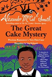 Detective Books for Kids – The Great Cake Mystery: Precious Ramotswe’s Very First Case by Alexander McCall