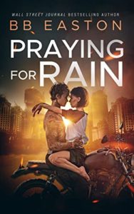 Post Apocalyptic Romance Books: Praying for Rain (The Rain Trilogy Book 1) by BB Easton