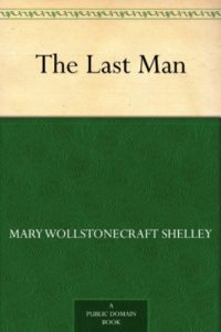 Post Apocalyptic Books: The Last Man by Mary Wollstonecraft Shelley