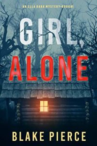 Crime Thriller Books - Girl, Alone (An Ella Dark FBI Suspense Thriller Book 1)