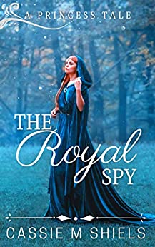 Young Adult Mystery Books - The Royal Spy by Cassie M. Shiels