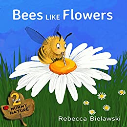 Animal books for kids - Bees Like Flowers by Rebecca Bielawski
