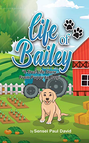 Animal books for kids - Life of Bailey by Sensei Paul David