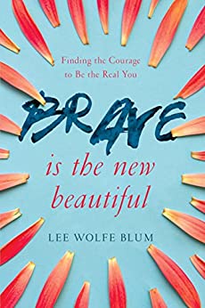 Self Help Books For Women - Brave is the New Beautiful by Lee Wolfe Blum