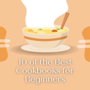 10 of the Best Cookbooks for Beginners Featured Image