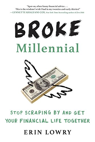 Broke Millennial: Stop Scraping By and Get Your Financial Life Together (Broke Millennial Series) by Erin Lowry