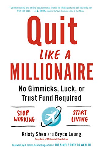 Quit Like a Millionaire: No Gimmicks, Luck, or Trust Fund Required by Kristy Shen and Bryce Leung