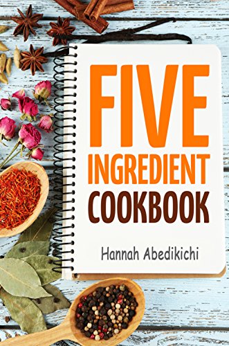 Best Cookbooks for Beginners - Five Ingredient Cookbook by Hannah Abedikichi