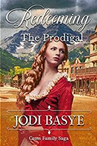 Western Romance Books - Redeeming the Prodigal by Jodi Basye