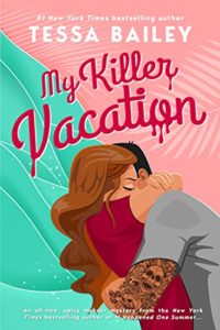 Beach Books - My Killer Vacation by Tessa Bailey